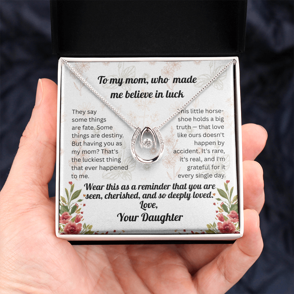 To My Mom Who Made Me Believe In Luck - Daughter