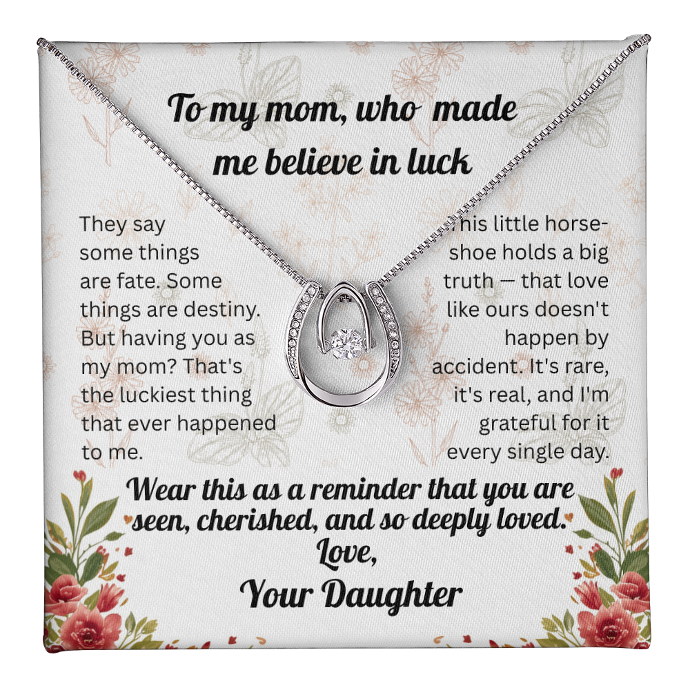 To My Mom Who Made Me Believe In Luck - Daughter
