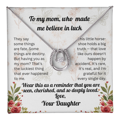 To My Mom Who Made Me Believe In Luck - Daughter