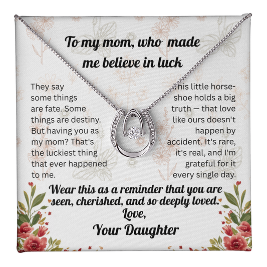 To My Mom Who Made Me Believe In Luck - Daughter
