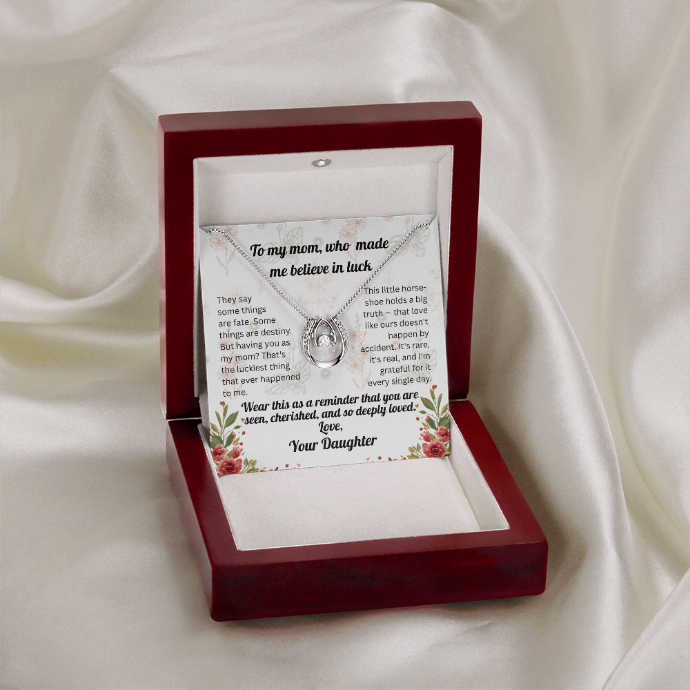To My Mom Who Made Me Believe In Luck - Daughter