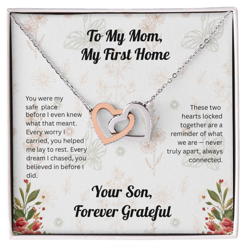 Interlocking Hearts - To My Mom, My First Home, from Son