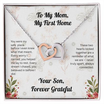 Interlocking Hearts - To My Mom, My First Home, from Son