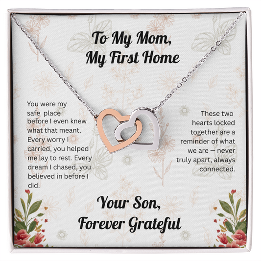 Interlocking Hearts - To My Mom, My First Home, from Son